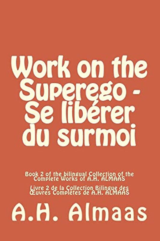 Work on the Superego - Se libérer du surmoi (Bilingual Collection of the Complete Works of A.H. ALMAAS, Band 2)