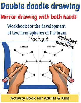 Double doodle drawing - Mirror writing with both hands & one hand - Tracing lines: Workbook for children for the development of two hemispheres of the brain - learning numbers and alphabet