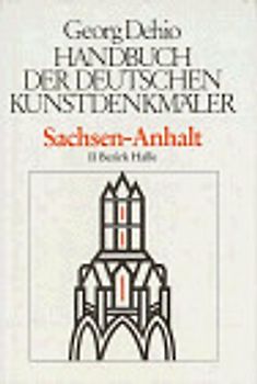 Dehio - Handbuch der deutschen Kunstdenkmäler / Sachsen-Anhalt / Der Bezirk Halle