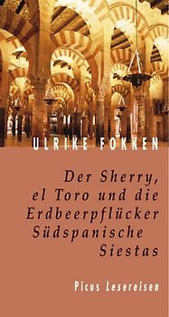 Der Sherry, el Toro und die Erdbeerpflücker. Südspanische Siestas