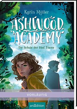 Ashwood Academy – Die Schule der fünf Türme (Ashwood Academy 1)