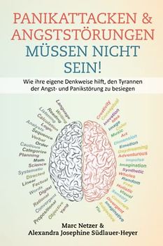 Panikattacken & Angststörungen müssen nicht sein!: Wie ihre Denkweise hilft, den Tyrannen der Angst- und Panikstörung zu besiegen
