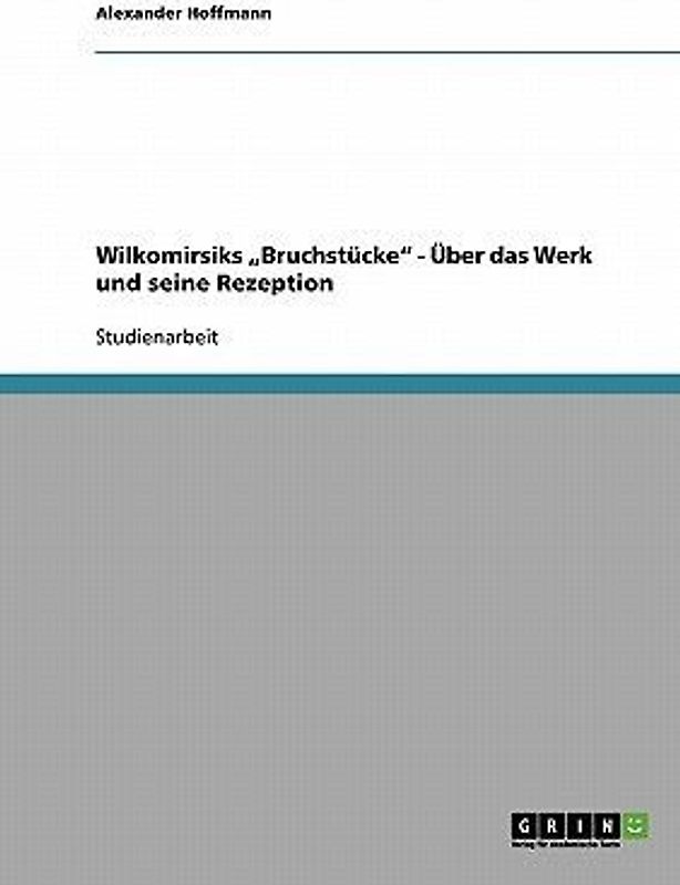 Wilkomirsiks "Bruchstücke" - Über das Werk und seine Rezeption