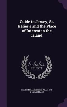 Guide to Jersey, St. Helier's and the Place of Interest in the Island