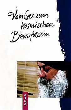 Vom Sex zum kosmischen Bewusstsein
