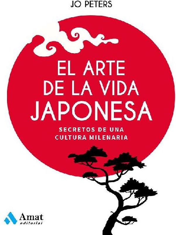 El arte de la vida japonesa : secretos de una cultura milenaria