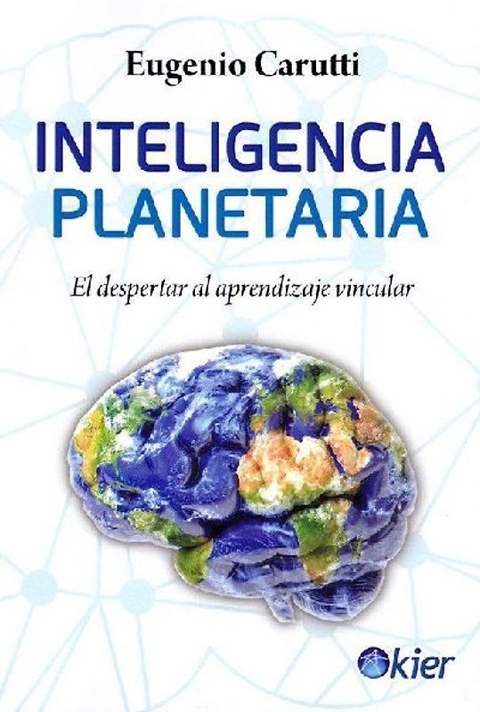 Inteligencia planetaria : el despertar al aprendizaje vincular