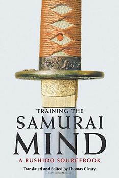 Training the Samurai Mind: A Bushido Sourcebook - Thomas Cleary