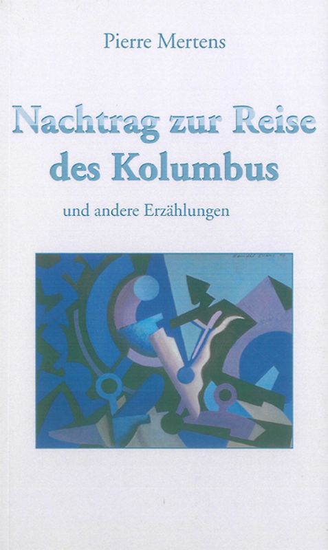 Pierre Mertens: Nachtrag zur Reise des Kolumbus und andere Erzählungen