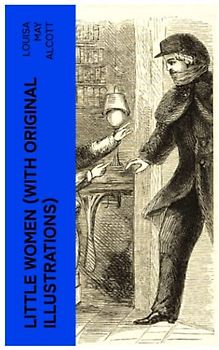 LITTLE WOMEN (With Original Illustrations)