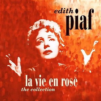 Edith Piaf - La Vie en Rose-the Collection