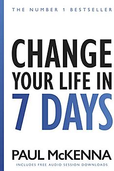 Change Your Life In Seven Days: The No. 1 Bestseller