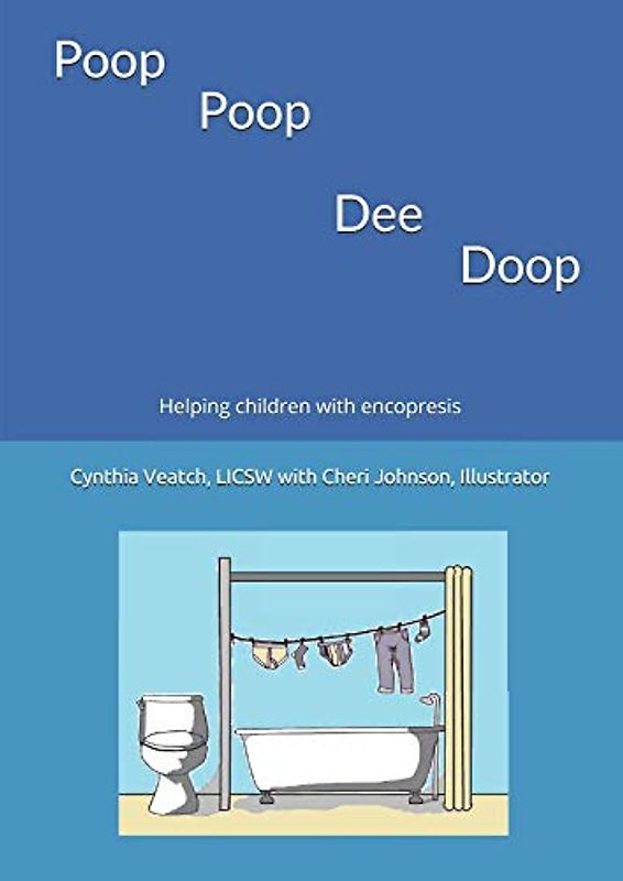 Poop Poop Dee Doop: Helping children with encopresis (Pediatric Mental Health Resources for Children, Band 1)
