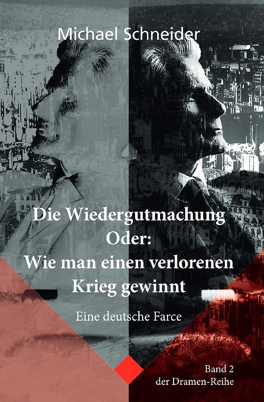 Dramenreihe / Die Wiedergutmachung Oder: Wie man einen verlorenen Krieg gewinnt