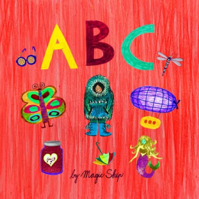 ABC: Alphabet Picture Book | Colorful Handmade Illustrations To Learn The Alphabet For Preschoolers, Toddlers, And Babies | Children's Book | An Educational Book | 8.5" x 8.5" | Paperback