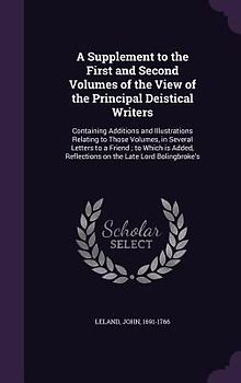 A Supplement to the First and Second Volumes of the View of the Principal Deistical Writers