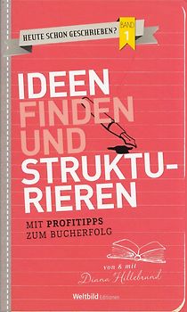 Heute schon geschrieben?: Band 1 - Ideen finden und strukturieren - Diana Hillebrand [Gebundene Ausgabe, Weltbild]
