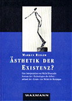 "Ästhetik der Existenz"?