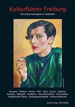 Kulturführer Freiburg. Die Kulturmetropole in Südbaden