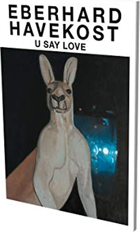 Eberhard Havekost: U Say Love: Kat. CFA Contemporary Fine Arts Berlin: Katalog CFA Contemporary Fine Arts Berlin