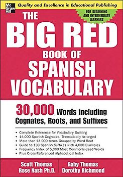 The Big Red Book of Spanish Vocabulary: 30,000 Words Including Cognates, Roots, And Suffixes (Big Book Of Verbs Series): 30,000 Words Through Cognates, Roots, and Suffixes