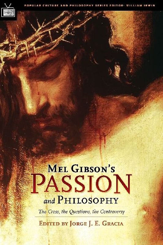 Mel Gibson's Passion and Philosophy