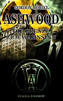 Ashwood - Die Grenze zum Wahnsinn: Staffel II Band IV