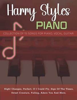 Harry Styles Piano: Collection Of 15 Songs For Piano, Vocal, Guitar