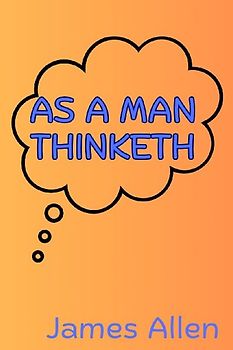 As a Man Thinketh