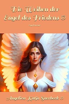 Die Weihen der Engel des Friedens ®: Engelenergie