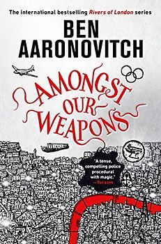 Amongst Our Weapons (The Rivers of London)