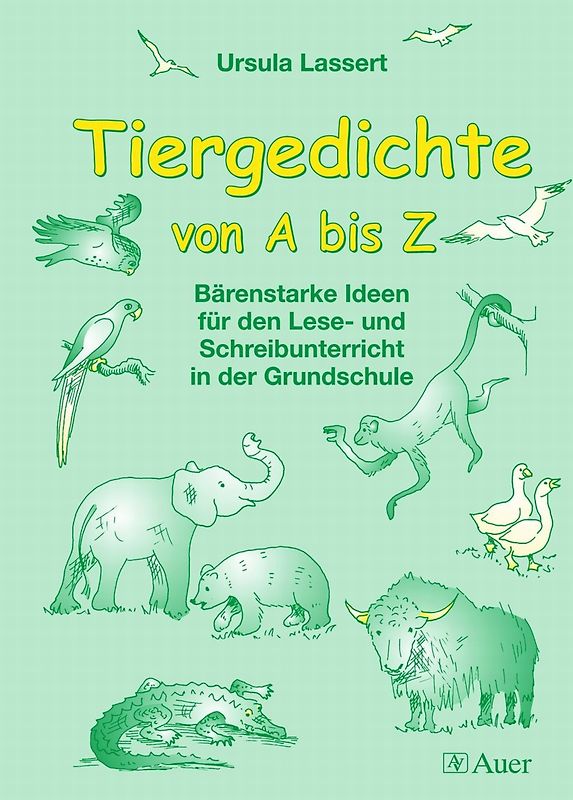 Tiergedichte von A-Z. Bärenstarke Ideen für den Lese- und Schreibunterricht in der Grundschule (2. und 3. Klasse)