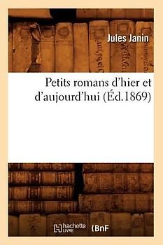Petits Romans d'Hier Et d'Aujourd'hui (Éd.1869)