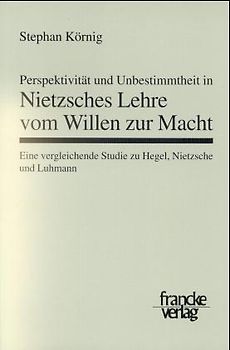 Perspektivität und Unbestimmtheit in Nietzsches Lehre vom Willen zur Macht