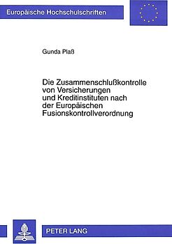 Die Zusammenschlußkontrolle von Versicherungen und Kreditinstituten nach der Europäischen Fusionskontrollverordnung