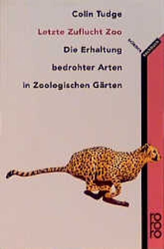 Letzte Zuflucht Zoo. Die Erhaltung bedrohter Arten in Zoologischen Gärten