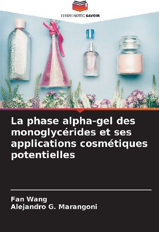La phase alpha-gel des monoglycérides et ses applications cosmétiques potentielles