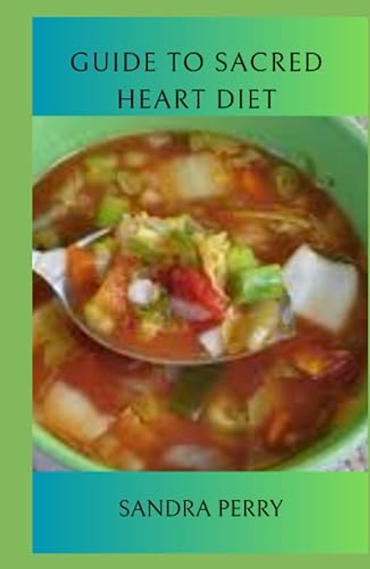 Guide to Sacred Heart Diet: The Sacred Heart diet is an advantageous weight loss option for people who are looking to get rid of a few pounds within a short time.