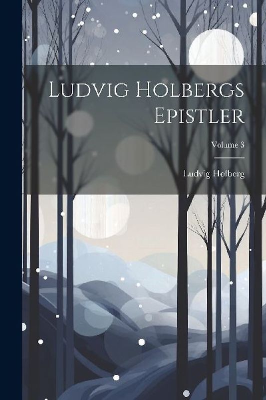 Ludvig Holbergs Epistler; Volume 3