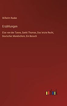 Erzählungen: Else von der Tanne, Sankt Thomas, Das letzte Recht, Deutscher Mondschein, Ein Besuch