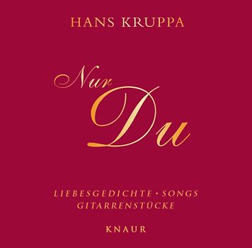 Nur du. Liebesgedichte, Songs, Gitarrenstücke