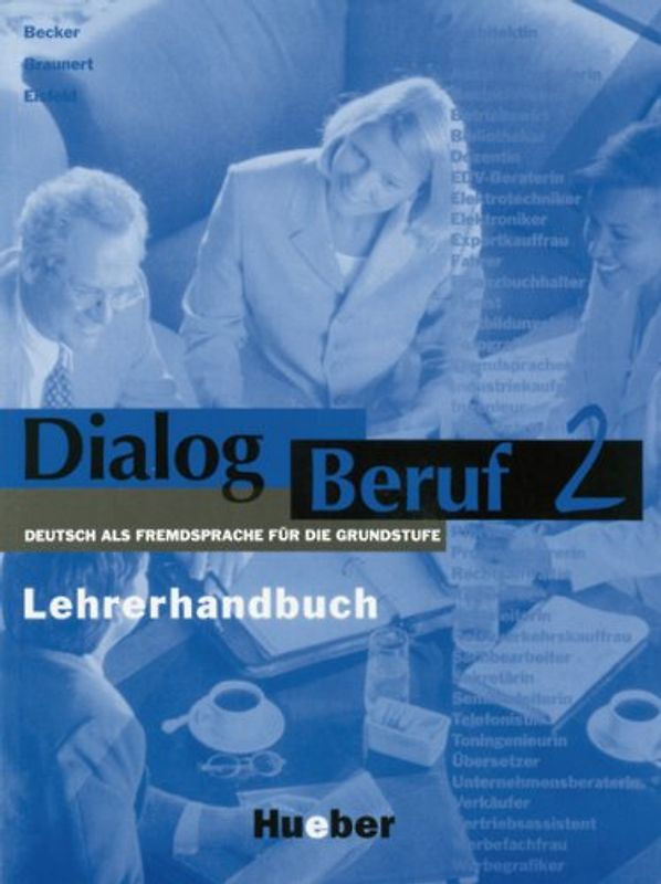 Dialog Beruf 2. Deutsch als Fremdsprache für die Grundstufe.Deutsch als Fremdsprache / Lehrerhandbuch