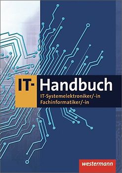 IT-Handbuch IT-Systemelektroniker/-in Fachinformatiker/-in / IT-Handbuch. IT-Systemelektroniker/-in, Fachinformatiker/-in: Schülerband