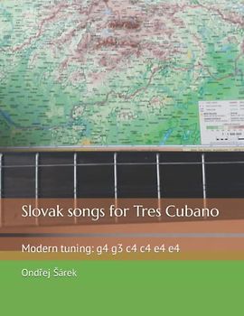 Slovak songs for Tres Cubano: Modern tuning: g4 g3 c4 c4 e4 e4