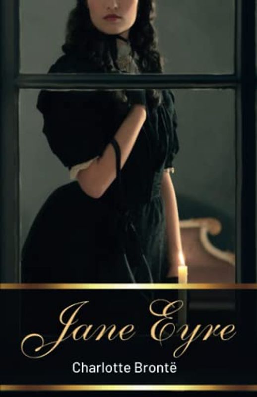 Jane Eyre: A Must-Read Classic Fiction Gothic Romance (Annotated)