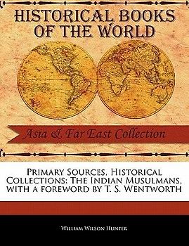 Primary Sources, Historical Collections: The Indian Musulmans, with a Foreword by T. S. Wentworth