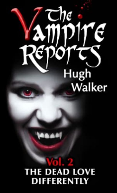 The Dead Love Differently (The Vampire Reports, Band 2)