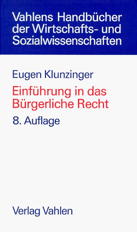 Einführung in das Bürgerliche Recht. Grundkurs für Studierende der Rechts- und Wirtschaftswissenschaften