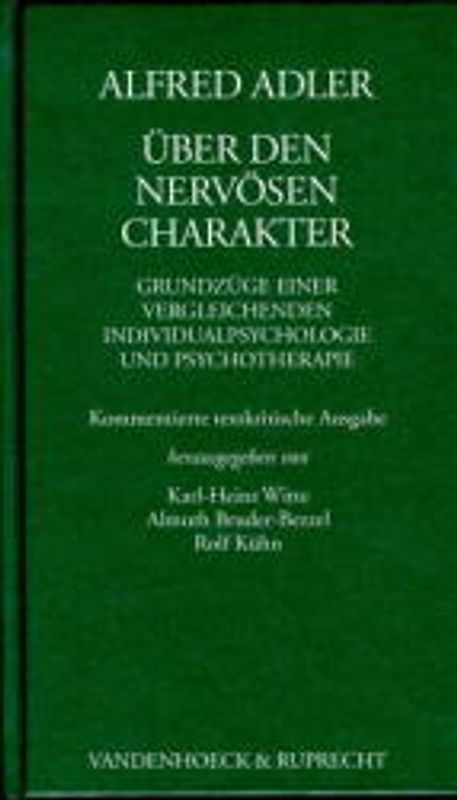 Über den nervösen Charakter. Grundzüge einer vergleichenden Individualpsychologie und Psychotherapie. Kommentierte textkritische Ausgabe