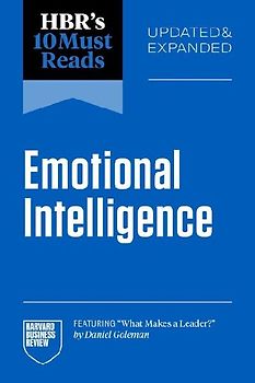 Hbr's 10 Must Reads on Emotional Intelligence, Updated and Expanded (Featuring What Makes a Leader by Daniel Goleman)